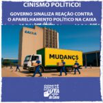 Governo sinaliza reação contra o aparelhamento político na Caixa